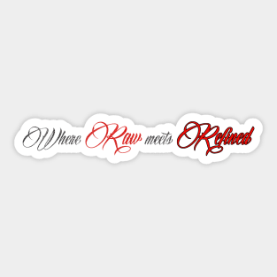Where Raw meets Refined T.A.D slogan sticker Sticker